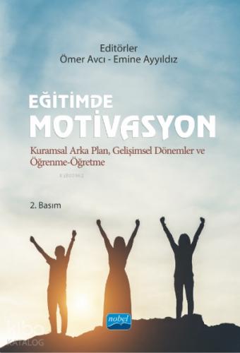 Eğitimde Motivasyon Kuramsal Arka Plan Gelişimsel Dönemler ve Öğrenme Öğretme
