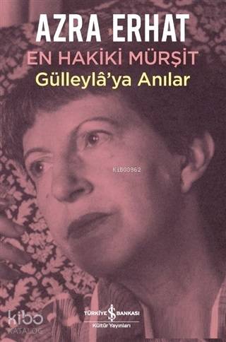 En Hakiki Mürşit Gülleyla ya Anılar