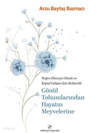 Gönül Tohumlarından Hayatın Meyvelerine