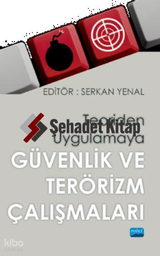 Teoriden Uygulamaya GÜVENLİK VE TERÖRİZM ÇALIŞMALARI