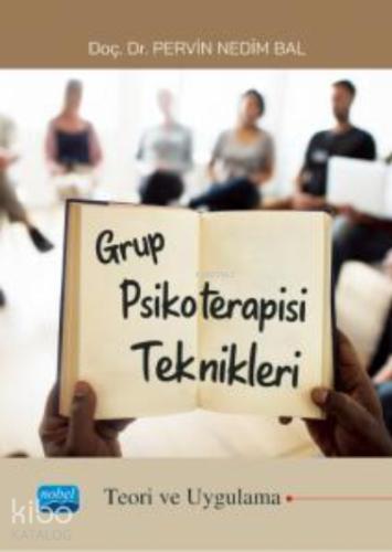 GRUP PSİKOTERAPİSİ TEKNİKLERİ Teori ve Uygulama