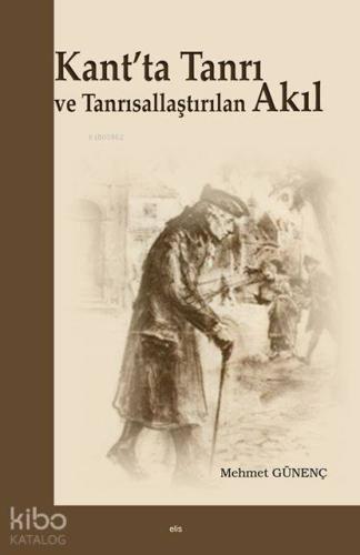 Kant ta Tanrı ve Tanrısallaştırılan Akıl
