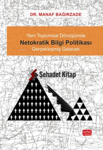 Yeni Toplumsal Dönüşümde NETOKRATİK BİLGİ POLİTİKASI Gerçekleşmiş Gelecek