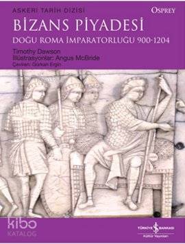 Bizans Piyadesi Doğu Roma İmparatorluğu 900 1204