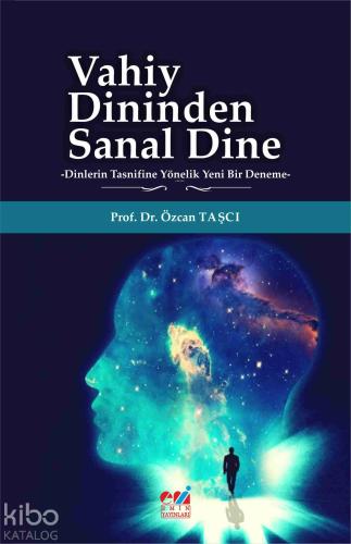 Vahiy Dininden Sanal Dine Dinlerin Tasnifine Yönelik Yeni Bir Deneme