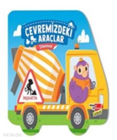 Çıkartmalı Çevremizdeki Araçlar İnşaatta