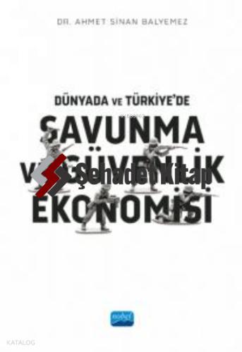 Dünyada ve Türkiye de Savunma ve Güvenlik Ekonomisi