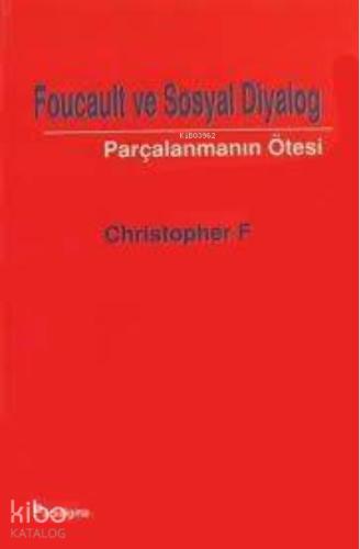 Foucault ve Sosyal Diyalog Parçalanmanın Ötesi