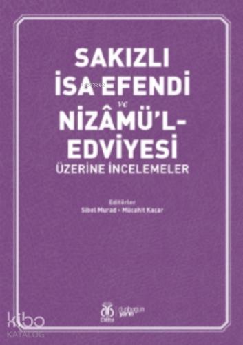Sakızlı İsa Efendi ve Nizamü l Edviyesi Üzerine İncelemeler