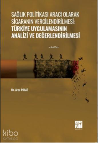 Sağlık Politikası Aracı Olarak Sigaranın Vergilendirilmesi Türkiye Uygulamasının Analizi ve Değerlendirilmesi