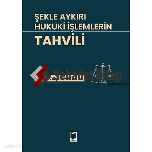Şekle Aykırı Hukuki İşlemlerin Tahvili
