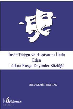 İnsan Duygu ve Hissiyatını İfade Eden Türkçe Rusça Deyimler Sözlüğü