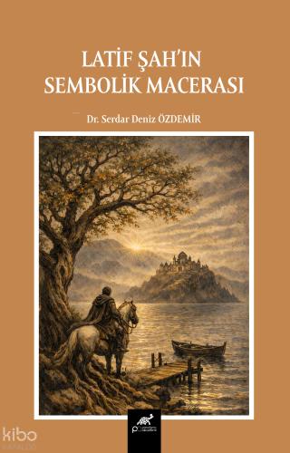 Latif Şah ın Sembolik Macerası