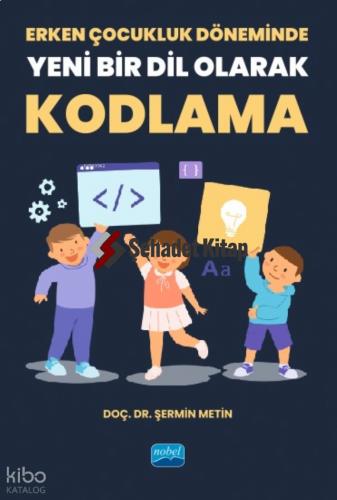 Erken Çocukluk Döneminde Yeni Bir Dil Olarak Kodlama