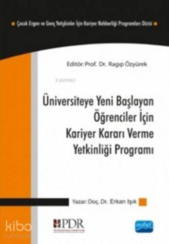 Üniversiteye Yeni Başlayan Öğrenciler İçin Kariyer Kararı Verme Yetkinliği Programı