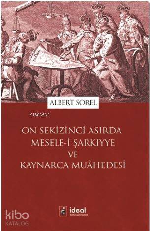 On Sekizinci Asırda Mesele i Şarkıyye ve Kaynarca Muahedesi