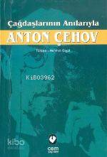 Çağdaşlarının Anılarıyla Anton Çehov