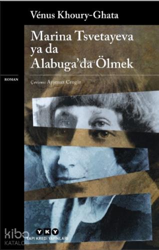 Marina Tsvetayeva ya da Alabuga da Ölmek