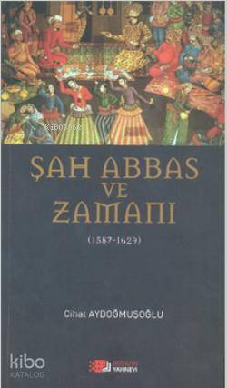 Şah Abbas ve Zamanı