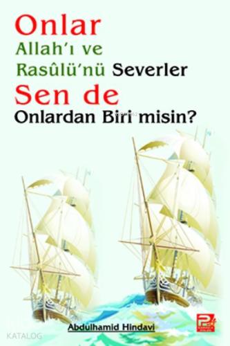 Onlar Allah ı ve Rasulü nü Severler Sen de Onlardan Biri Misin