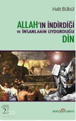 Allah ın İndirdiği ve İnsanların Uydurduğu Din