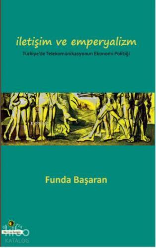 İletişim ve Emperyalizm Türkiye de Telekomünikasyounun Ekonomi Politiği
