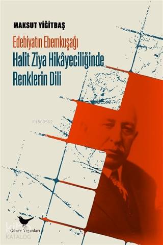 Edebiyatın Ebemkuşağı Halit Ziya Hikayeciliğinde Renklerin Dili