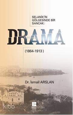 Selanik in Gölgesinde Bir Sancak Drama 1864 1913