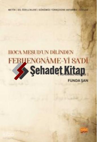 Hoca Mesud un Dilinden Ferhengname yi Sa di Metin Dil Özellikleri Günümüz Türkçesine Aktarma Sözlük Kopenhag Nüshası