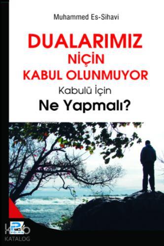 Dualarımız Niçin Kabul Olunmuyor Kabulü İçin Ne Yapmalı