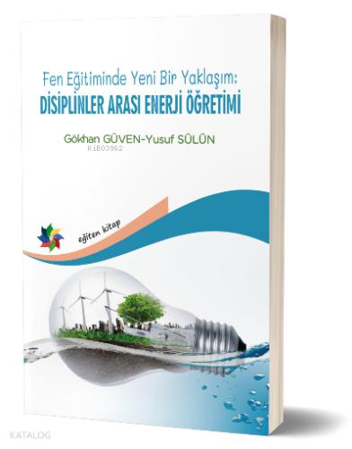 Fen Eğitiminde Yeni Bir Yaklaşım Disiplinler Arası Enerji Öğretimi
