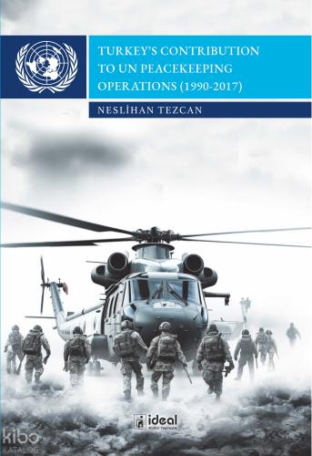 Turkey s Contribution To Un Peacekeeping Operations 1990 2017
