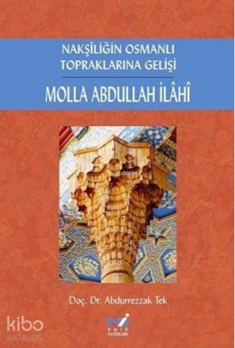 Nakşiliğin Osmanlı Topraklarına Gelişi Molla Abdullah İlahi