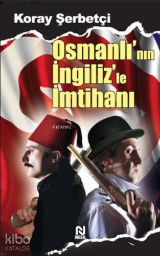 Osmanlı nın İngiliz le İmtihanı