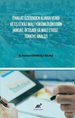 İthalat Üzerinden Alınan Vergi Ve Eş Etkili Mali Yükümlülüklerin Hukuki İktisadi Ve Mali Etkisi Türkiye Analizi