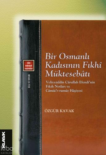 Bir Osmanlı Kadısının Fıkhi Müktesebatı Özgür Kavak 20 İndirim