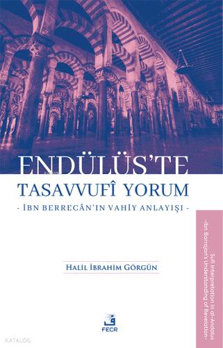 Endu lu s te Tasavvufi Yorum İbn Berrecân ın Vahiy Anlayışı