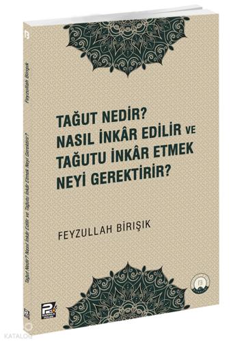 Tağut Nedir Nasıl İnkâr Edilir ve Tağutu İnkâr Etmek Neyi Gerektirir