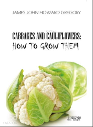Cabbages And Cauliflowers How To Grow Them