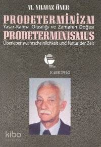 Prodeterminizm Yaşar Kalma Olasılığı ve Zamanın Doğası Prodeterminismus Überlebenswahrscheinlichkeit und Natur der Zeit