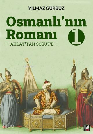 Osmanlı nın Romanı 1 Ahlat tan Söğüt e