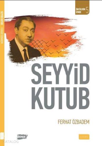 Seyyid Kutub Öncülerin İzinde