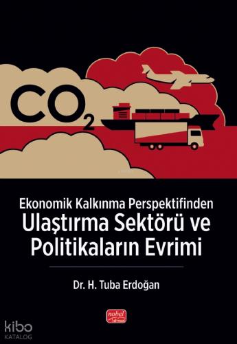 Ekonomik Kalkınma Perspektifinden ULAŞTIRMA SEKTÖRÜ VE POLİTİKALARIN EVRİMİ