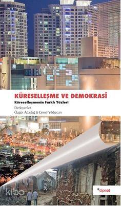 Küreselleşme ve Demokrasi Küreselleşmenin Farklı Yüzleri