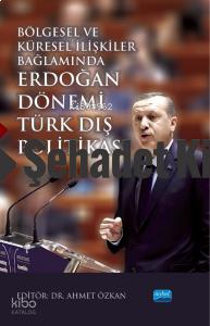 Bölgesel ve Küresel İlişkiler Bağlamında ERDOĞAN DÖNEMİ TÜRK DIŞ POLİTİKASI