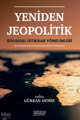 Yeniden Jeopolitik Bölgesel İstikrar Yönelimleri