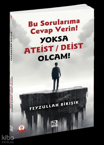 Bu Sorularıma Cevap Verin Yoksa Ateist Deist Olcam
