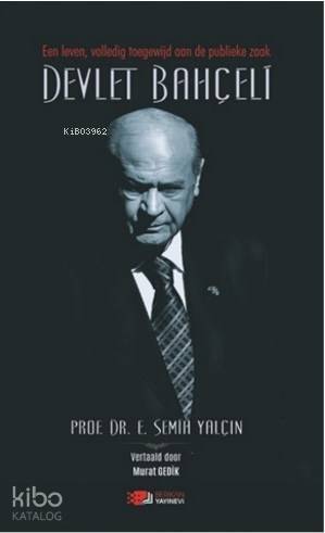 Een Leven Volledig Toegewijd Aan De Publieke Zaak Devlet Bahçeli