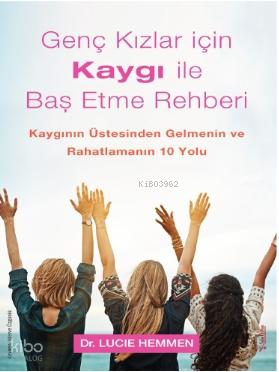 Genç Kızlar için Kaygı ile Baş Etme Rehberi
