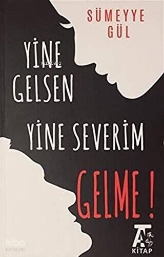 Yine Gelsen Yine Severim Gelme